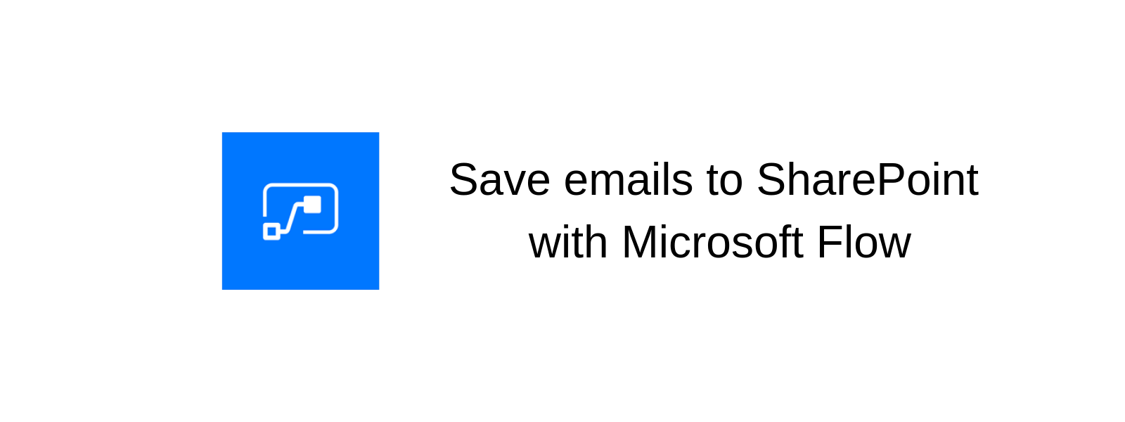 Save important emails to SharePoint with Microsoft Flow