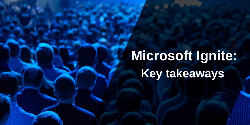 Key Takeaways from Microsoft Ignite 2019