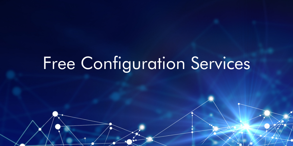 Did you know configuration services is available for free!