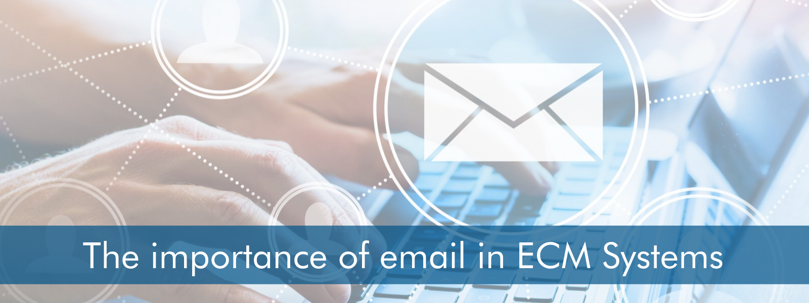 How email plays an important role in Enterprise Content Management Systems