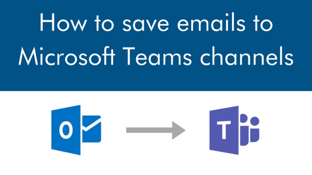 How to save emails to Microsoft Teams channels