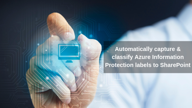 Automatically capture and classify Azure Information Protection labels to SharePoint