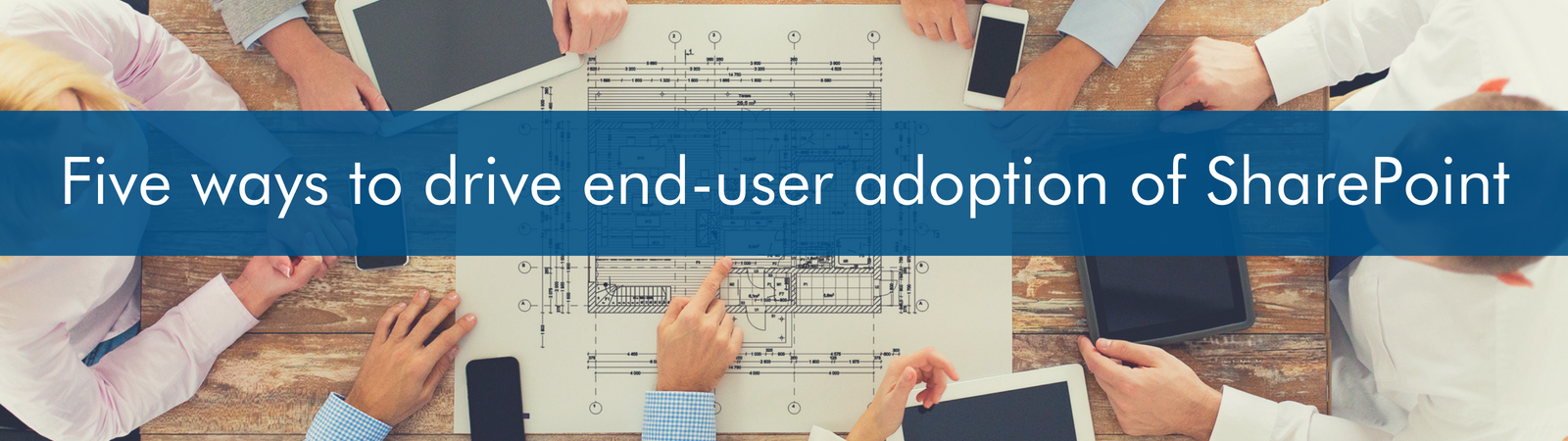 Drive end-user adoption of SharePoint