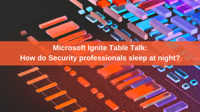 Microsoft Ignite Table Talk