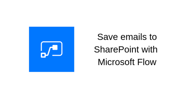 Save important emails to SharePoint with Microsoft Flow